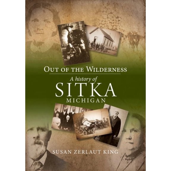 Out of the Wilderness: A History of Sitka Michigan, (Paperback)