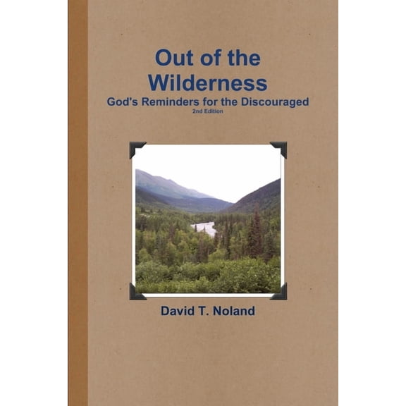 Out of the Wilderness: God's Reminders for the Discouraged, (Paperback)