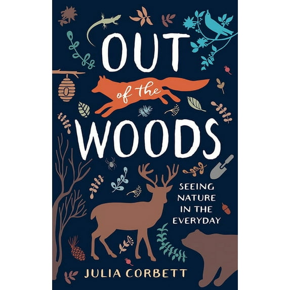 Out of the Woods : Seeing Nature in the Everyday (Paperback)