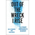 thumbnail image 1 of Pre-Owned Out of the Wreck I Rise: A Literary Companion to Recovery (Hardcover) 022614013X 9780226140131, 1 of 1