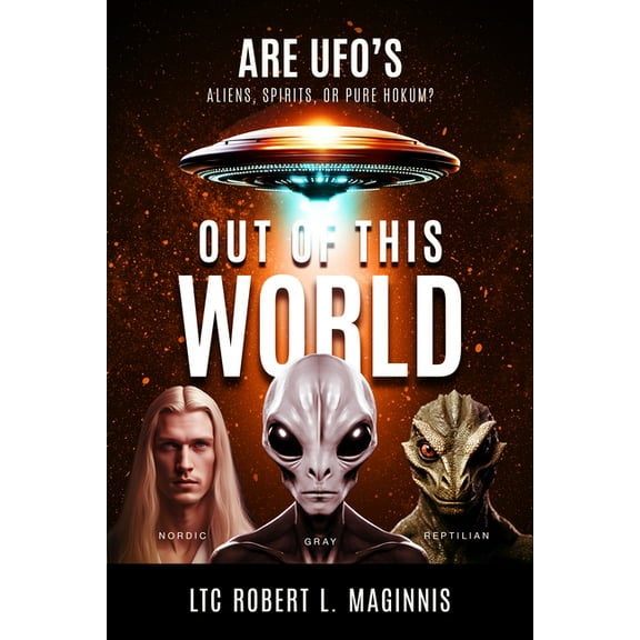 Out of this World: Are UFOs Aliens, Spirits, or Pure Hokum?, (Paperback)