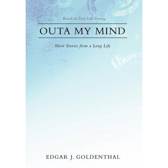 Outa My Mind: Short Stories from a Long Life, (Hardcover)
