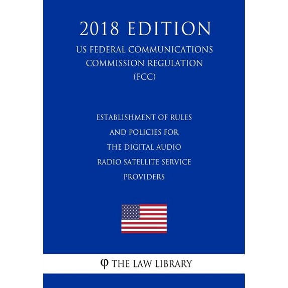 Outage Reporting to Interconnected Voice over Internet Protocol and Broadband Internet Service Providers (US Federal Communications Commission Regulation) (FCC) (2018 Edition) (Paperback)