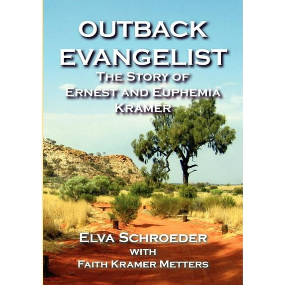 Outback Evangelist: The Story of Ernest and Euphemia Kramer (Paperback)
