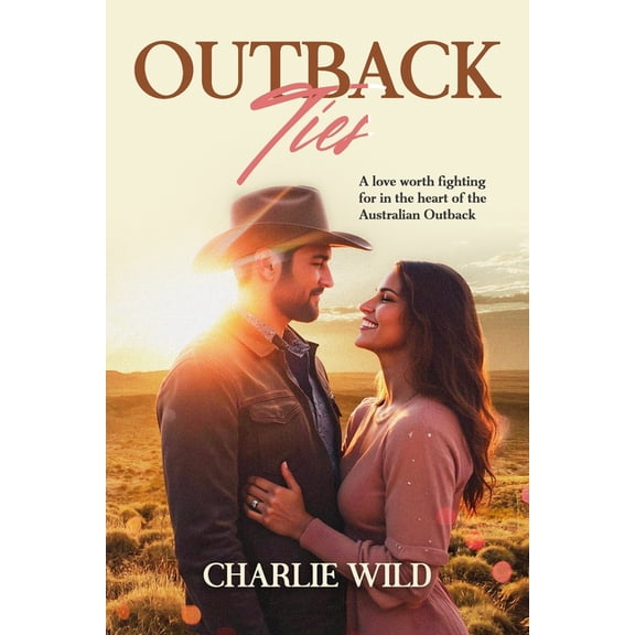 Outback Ties: A love worth fighting for in the heart of the Australian Outback, (Paperback)