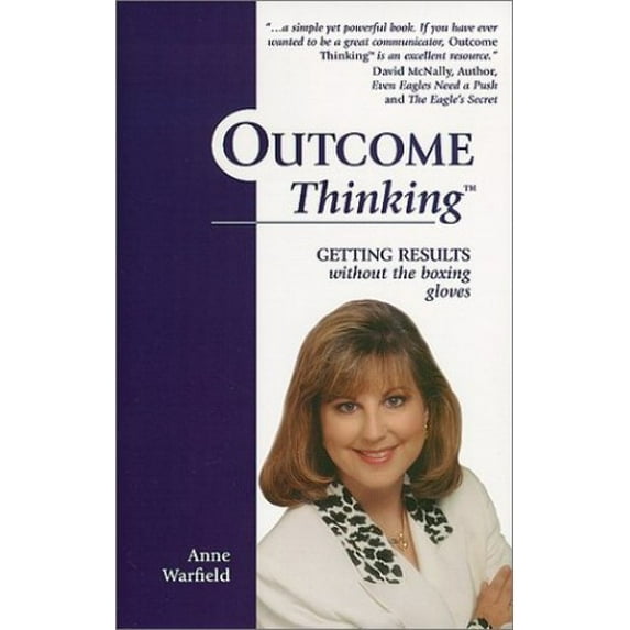 Pre-Owned Outcome Thinking: Getting Results without the boxing gloves (Paperback) 0967289505 9780967289502