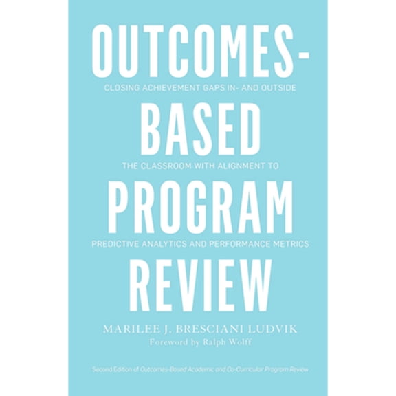 Pre-Owned Outcomes-Based Program Review: Closing Achievement Gaps In- and Outside the Classroom With Alignment to Predictive Analytics and Performance Metrics (Hardcover) 1620362295 9781620362297