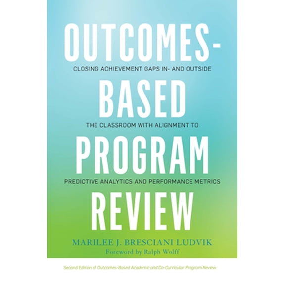 Pre-Owned Outcomes-Based Program Review: Closing Achievement Gaps In- and Outside the Classroom With Alignment (Paperback) by Marilee J. Bresciani Ludvik