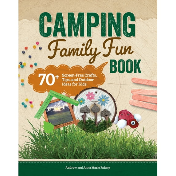 Campfire Crafts: 70+ Screen-Free Outdoor Projects for Kids and Families, (Paperback)