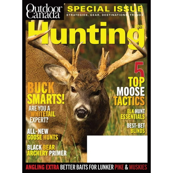 Outdoor Canada  Hunting Special 2024: 5 Moose Tactics, Elk Hunt Essentials, Black Bear Hunting, Hassle-Free Goose Hunts, Strategies, Gear, Destinations, Elk Essentials, Best-Bet Blinds, Trends More