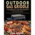 thumbnail image 1 of Outdoor Gas Griddle Cookbook for Beginners: The Ultimate Grilling Bible with Easy BBQ Finger-Licking (Paperback) by Lime Brantre, 1 of 1