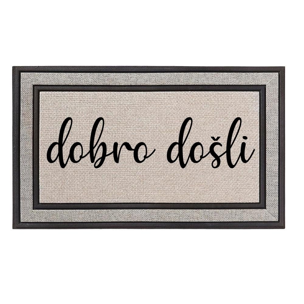 Outdoor Indoor Doormat 18" x 30" Gray/Beige/Black Rubber Backed Door Mat Dobro Dosli Bosnian Serbian Croation Welcome