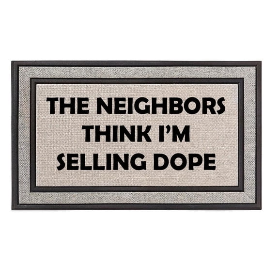 Outdoor Indoor Doormat 18" x 30" Gray/Beige/Black Rubber Backed Door Mat The Neighbors Think I'm Selling Dope Funny