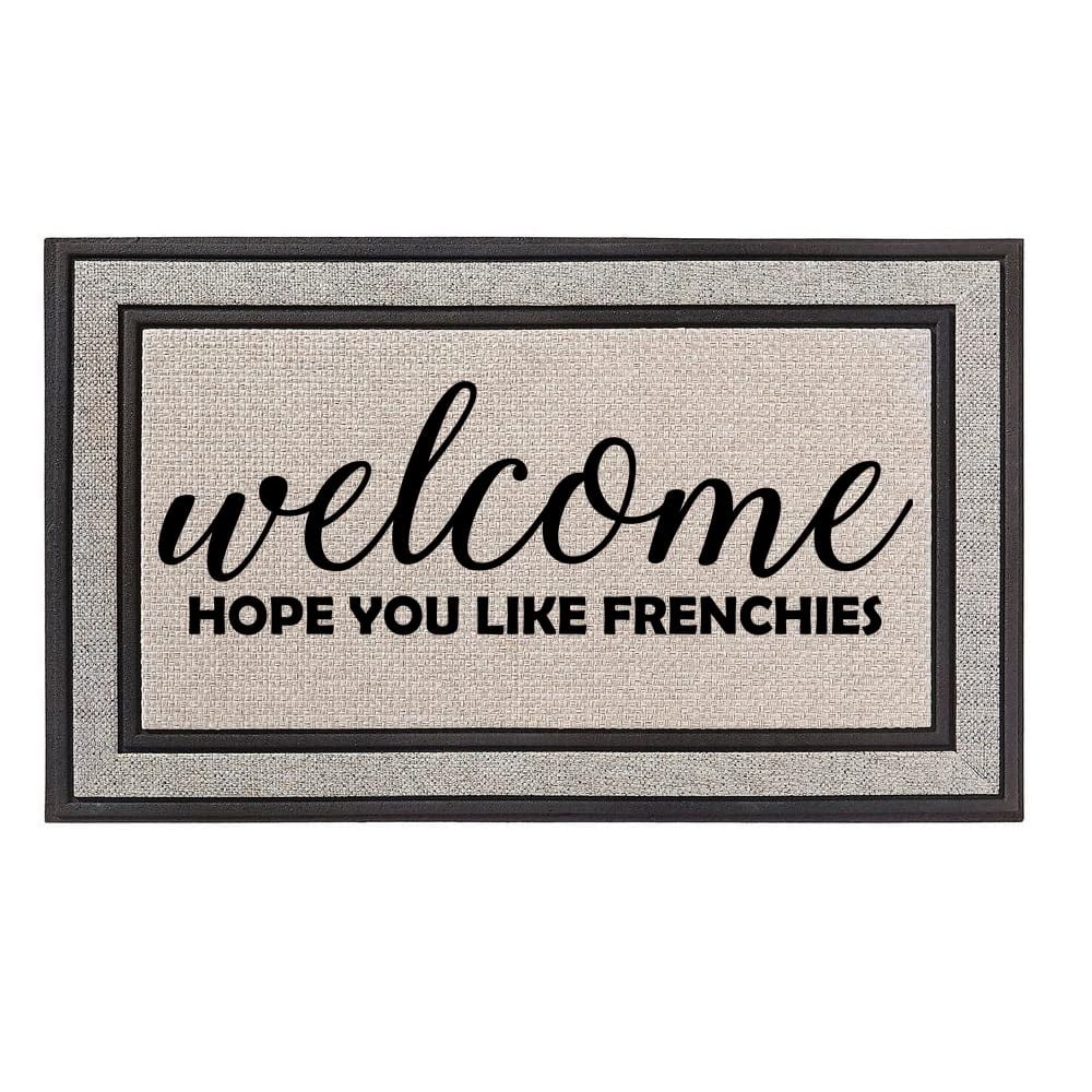 Outdoor Indoor Doormat 18" x 30" Gray/Beige/Black Rubber Backed Door Mat Welcome Hope You Like Frenchies French Bulldog