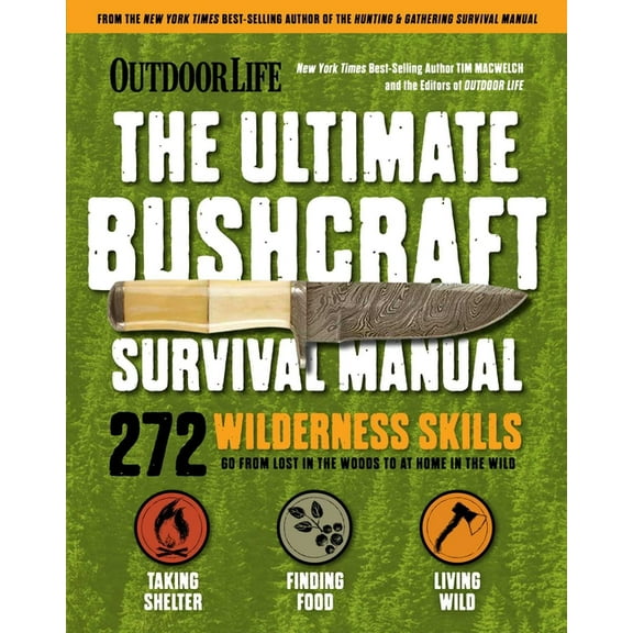Outdoor Life: Ultimate Bushcraft Survival Manual: 272 Wilderness Skills Survival Handbook Gifts for Outdoorsman, (Paperback)