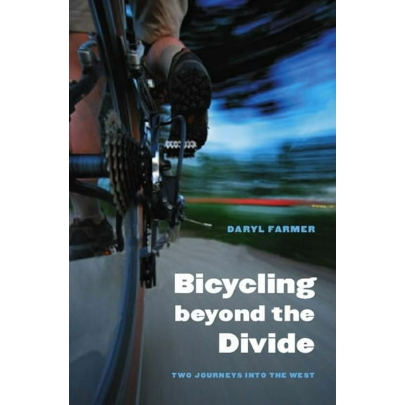 Outdoor Lives: Bicycling beyond the Divide : Two Journeys into the West (Hardcover)