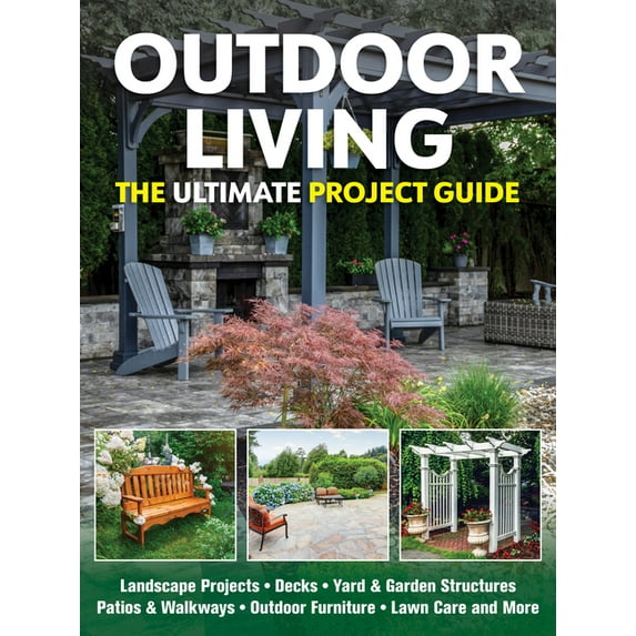 Outdoor Living: The Ultimate Project Guide, (Paperback)