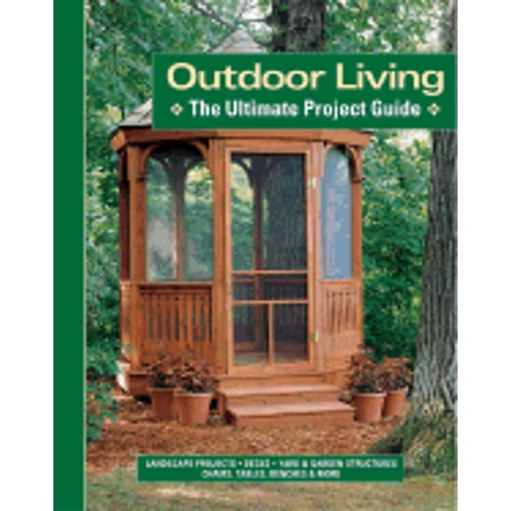 Pre-Owned Outdoor Living: The Ultimate Project Guide (Paperback) 1890621374 9781890621377