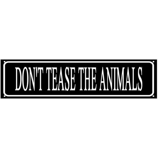 Outdoor Metal Tin Sign 16X4 Inches Don''T Tease The Animals Sign