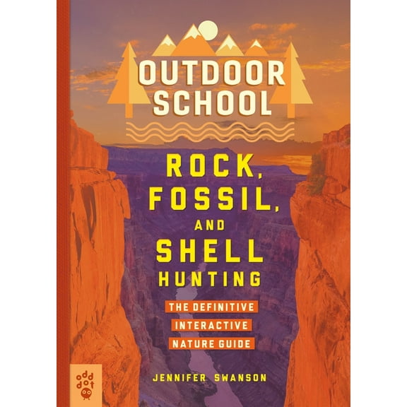 Outdoor School: Outdoor School: Rock, Fossil, and Shell Hunting : The Definitive Interactive Nature Guide (Paperback)