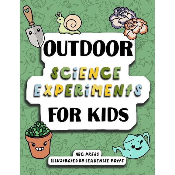 Outdoor Science Experiments For Kids: : Fun Experiments Kids Can Do In the Garden!, (Paperback)