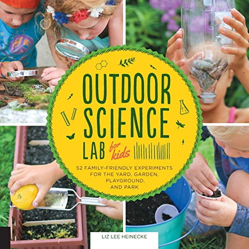 Pre-Owned Outdoor Science Lab for Kids: 52 Family-Friendly Experiments for the Yard, Garden, Playground, and Park (Paperback) 1631591150 9781631591150