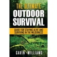 thumbnail image 1 of Outdoor Survival: The Ultimate Outdoor Survival Guide for Staying Alive and Surviving In The (Paperback) by Gavin Williams, 1 of 1