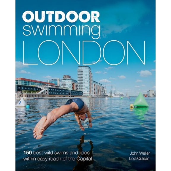 Outdoor Swimming London John Weller,Lola Culsan (Paperback)