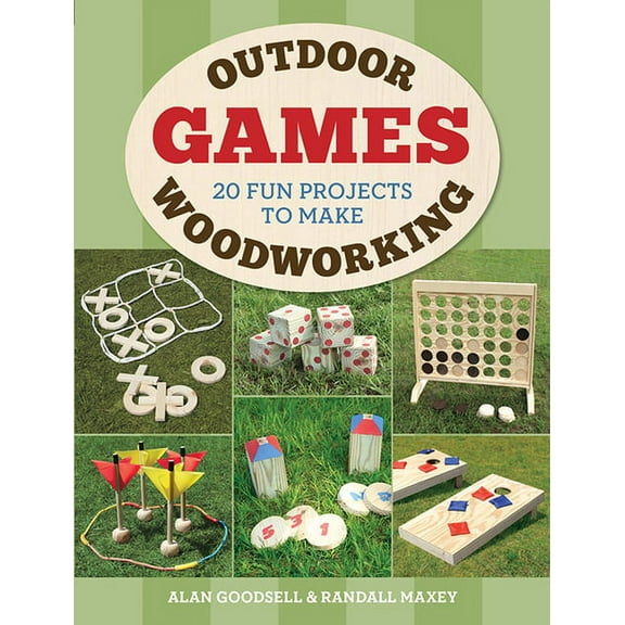 Outdoor Woodworking Games: 20 Fun Projects to Make, (Paperback)