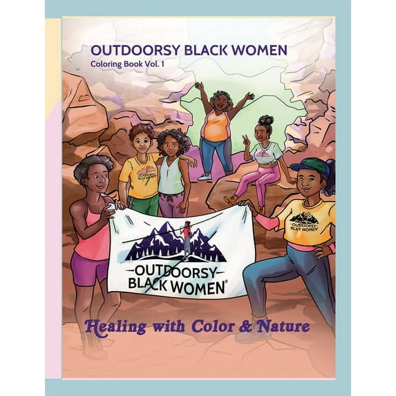 Outdoorsy Black Women Coloring Book Vol. 1: Healing With Color & Nature, (Paperback)