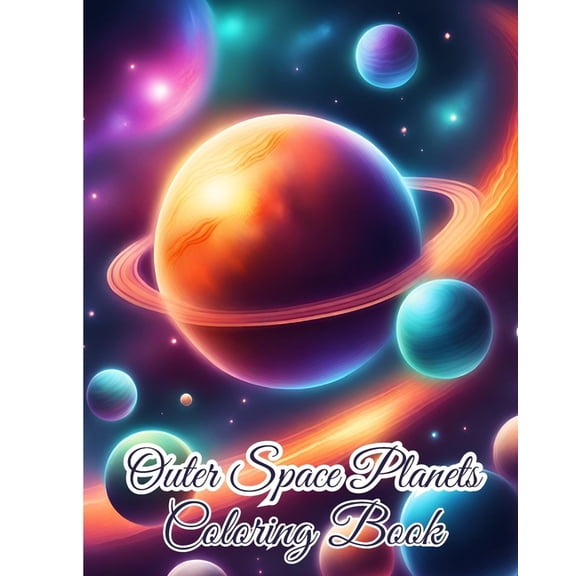 Outer Space Planets Coloring Book: Fun and Amazing Coloring Pages with The Solar System, Planets, Stars for Kids, (Paperback)