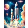 thumbnail image 1 of Outer Space Rockets Coloring Book: Ultimate Fantastic Outer Space Coloring Pages with Planets, Astronauts, Rockets, (Paperback), 1 of 1