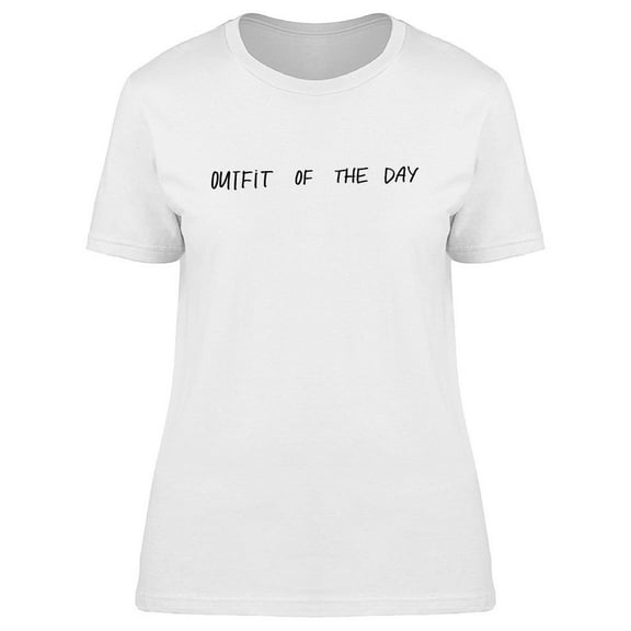 Outfit Of The Day T-Shirt Women -Image by Shutterstock, Female 3X-Large
