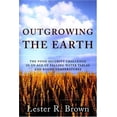 thumbnail image 1 of Pre-Owned Outgrowing the Earth: The Food Security Challenge in an Age of Falling Water Tables and Rising Temperatures (Hardcover) 0393060705 9780393060706, 1 of 1