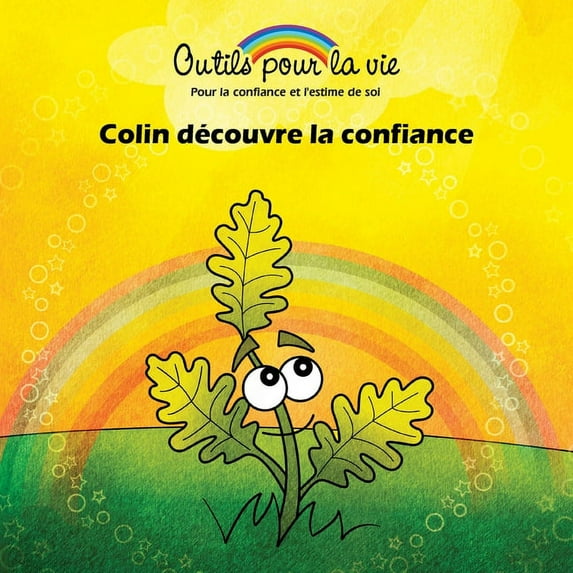 Outils Pour La Vie Colin découvre la confiance: L'enracinement/Développer la confiance et la force, Book 3, (Paperback)