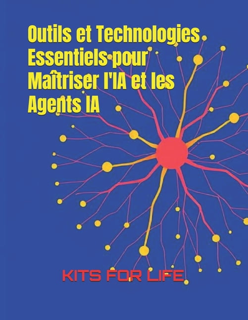 Outils et Technologies Essentiels pour MaÃ®triser l'IA et les Agents IA ...