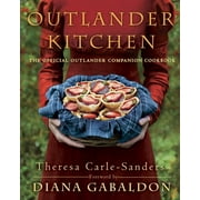 THERESA CARLE-SANDERS; DIANA GABALDON Outlander Kitchen: The Official Outlander Companion Cookbook (Hardcover)