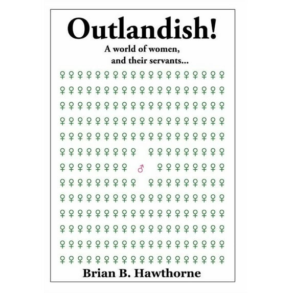 Outlandish! : A World Of Women, And Their Servants...
