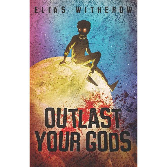 Outlast Your Gods, (Paperback)