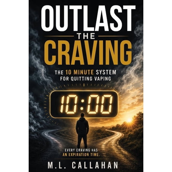 Outlast the Craving: The 10 Minute System for Quitting Vaping When Willpower Has Not Worked, (Paperback)