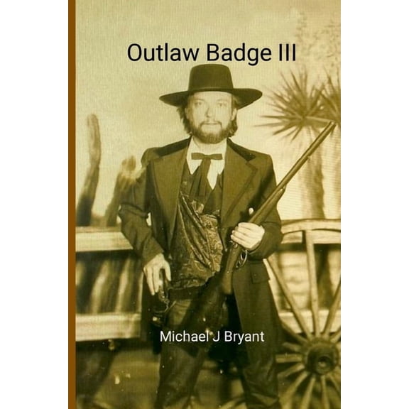 Outlaw Badge III: Michael J Bryant, (Paperback)