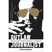 Outlaw Journalist: The Life and Times of Hunter S. Thompson (Paperback)
