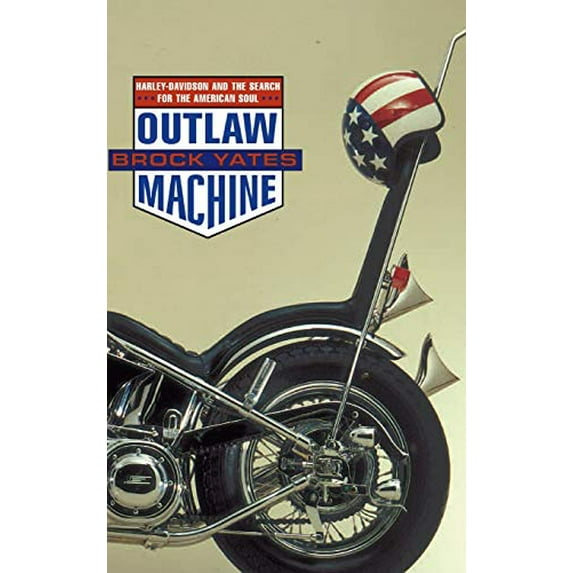 Pre-Owned Outlaw Machine: Harley Davidson and the Search for the American Soul (Hardcover) 0316967181 9780316967181