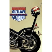 Outlaw Machine Harley Davidson and the Search for the American Soul, Hardcover