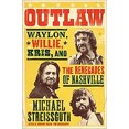 thumbnail image 1 of Pre-Owned Outlaw: Waylon, Willie, Kris, and the Renegades of Nashville (Hardcover) 0062038184 9780062038180, 1 of 1
