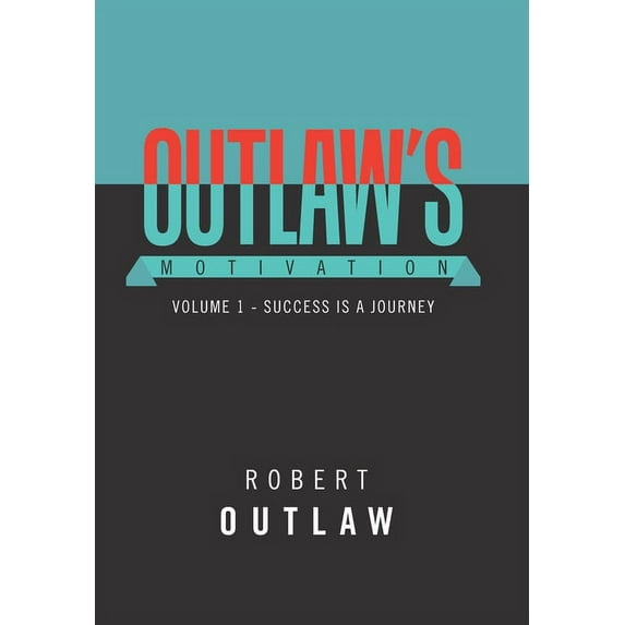 Outlaw's Motivation: Volume 1 - Success Is a Journey (Hardcover)