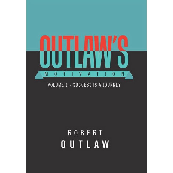 Outlaw's Motivation: Volume 1 - Success Is a Journey (Hardcover)