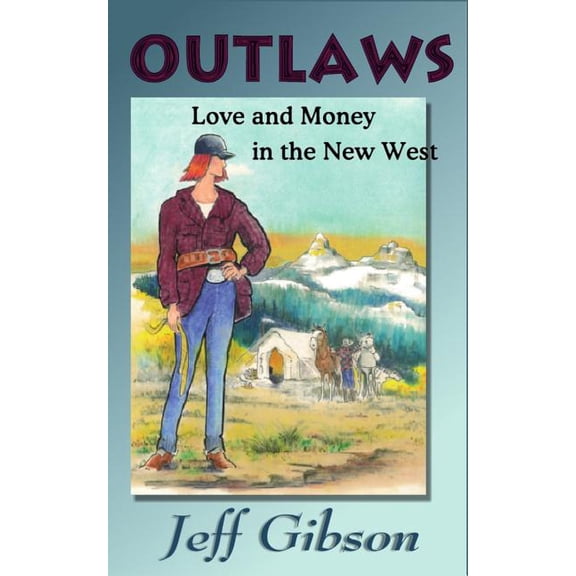 Outlaws: Love and Money in the New West