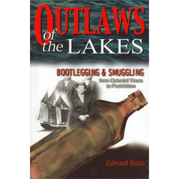 Pre-Owned Outlaws of the Lakes: Bootlegging & Smuggling from Colonial Times to Prohibition (Paperback) 1882376919 9781882376919
