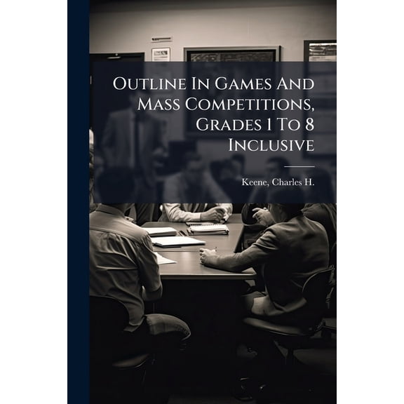 Outline In Games And Mass Competitions, Grades 1 To 8 Inclusive (Paperback)
